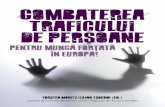 de persoane Combaterea - ec.europa.eu · concentrat pe traficul de persoane în scopul exploatrii sexuale, s-a lrgit în ultimii ani incluzând i traficul pentru exploatarea prin