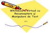 Whiteboard Virtual cu Recunoaştere şi Manipulare de Textusers.utcluj.ro/~tmarita/HCI/C11.pdf · Manipulare de Text C11. Cuprins • Obiective • Arhitectura sistemului • Modulul