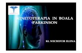 Kinetoterapia in Boala Parkinson in Boala...1. Kinetoterapiaîn boalaParkinson O echipă multidisciplinară este angrenată în procesuldereabilitare ,deoareceimplicăpersonalcu aptitudini