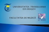 FACULTATEA DE MUZICĂ - old.unitbv.roold.unitbv.ro/Portals/23/Despre noi/2016 FMuzica UTBrasov PowerPoint.pdf · Universitatea TRANSILVANIA din Brașov (UniTBv) cuprinde optsprezece
