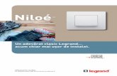 Niloé - Legrand Romania Niloe.pdf · GAMA NILOÉ EVOLUEAZĂ… Și este chiar mai ușor de instalat! Mecanismele ocupă mai puțin spațiu, fiind și mai ușor de instalat şi ajustat