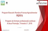 Program Executiv Româno-Francez Agroalimentar PERFA · b. Comercializarea cerealelor și acoperirea riscurilor de piaţă (1 zi – expert din România): • Înțelegereafaptului