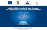 „ASEC-ACCES l Saervciii e-Să ătateComplexe Instrumente ... spital.pdf · prin Implementarea unui Sistem Informatic Integrat” A EUROPEANÃ GUVERNUL ROMÂNIEI Instrumente Structurale