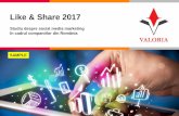 Like & Share 2017 - valoria.ro fileSocial media este deja parte din mixul standard de marketing. Dacă în urmă cu patru ani, 22% dintre companii își puneau întrebarea dacă să