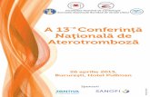 A 13-a Conferinţă Naţională de Aterotromboză · 12.05-12.30 Ateroscleroza carotidiană şi riscul asupra circulaţiei oculo-orbitale - Dragoş Jianu 12.30-12.55 Complicaţii