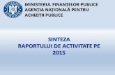 SINTEZA RAPORTULUI DE ACTIVITATE PE 2015 - anap.gov.roanap.gov.ro/web/wp-content/uploads/2015/12/Prezentare-sinteza-raport... · SINTEZA RAPORTULUI DE ACTIVITATE PE 2015 MINISTERUL