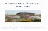 RAPORT DE ACTIVITATE 2008 - 2012 - upb.ro · Raport de activitate 2008-2012 Introducere 5 • deschiderea spre comunitate şi participarea, prin expertiza furnizată, la stabilirea