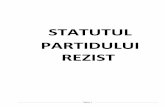 STATUTUL PARTIDULUI REZIST - partid-rezist.ro · Art. 2 Partidul REZIST este persoana juridica de drept public și își desfășoară activitatea pe întreg teritoriul României,