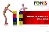 RAPORT DE ACTIVITATE 2015 - 2016 - fonss.rofonss.ro/wp-content/uploads/2016/06/Raport-de-activitate-2015-final.pdf · membrilor federației cu privire la diferite subiecte de interes,