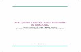 AFECȚIUNILE ONCOLOGICE FEMININE ÎN ROMÂNIA · Prezentul studiu reprezintă o mobilizare amplă de „diagnosticare“ a problemelor existente în sistemul medical din România