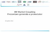 4M Market Coupling Prezentare generala a proiectului MCexternal slides... · Prezentare generala a proiectului 29 aprilie 2014 . Proiectul 4M Market Coupling – 4M MC •Cuplare