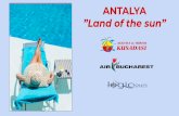 ANTALYA ”Land of the sun” - files.kusadasi.rofiles.kusadasi.ro/PREZENTARI DESTINATII/PREZENTARE ANTALYA.pdf · Antalya nu inseamna doar hoteluri in sistem All inclusive, Turcia