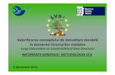 Valorificarea conceptului de dezvoltare durabilă în ...sustainable-steel.eu/downloads/ro/1_LVS3_Background_LCA Methodology_RO.p… · – Evaluarea ciclului de viață – Nivelurimultiple