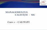 MANAGEMENTUL CALITĂȚII - MC Curs 2 – CALITATE · procesului de producţie(în interiorul companiei) 10 Furnizorul. Calitate vânzătorul. produsului sau serviciului are obligația