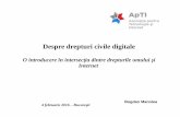 O introducere în intersecția dintre drepturile omului și ... digitale - Bogdan Manolea ApTI.pdf · Despre drepturi civile digitale O introducere în intersecția dintre drepturile