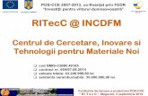 RITecC @ INCDFM · Centrul de Cercetare, Inovare si Tehnologii pentru Materiale Noi. Conferinta de lansare a proiectului POS-CCE “ R I T e c C ”, Magurele, 5 septembrie 2014 POS-CCE