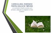 CURRICULUM PENTRU EDUCAŢIE TIMPURIE (copii de la naștere ...isjtulcea.ro/wp-content/uploads/2019/10/CURRICULUM-ET-2019.pdf · necesitatea corelării cu prevederi și recomandări