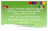 Gang up! Working together against bullying among young ... · Produsul final va consta in realizarea unui pachet de lucru ă pentru profesorii din ambele regiuni. Scopul proiectului