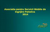 Asociatia pentru Servicii Mobile de Ingrijire Paliativa 2014 SMIP 2014.pdf · tratamentul simptomatic al pacientilor cu BPOC” -Congresul Societatii de Pneumologie noiembrie 2014,