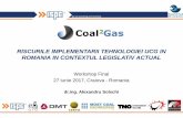 RISCURILE IMPLEMENTARII TEHNOLOGIEI UCG IN ROMANIA IN ...coal2gas.eu/wp-content/uploads/ISPE_UCG-risks_Legal-framework_A.Solschi.pdf · RISCURILE IMPLEMENTARII TEHNOLOGIEI UCG IN
