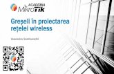 Greșeli în proiectarea rețelei wireless - mum.mikrotik.com · •Puterea de emisie a dispozitivelor mobile este între 30 și50mW. •Nivel semnal AP este mare dar conexiunea este