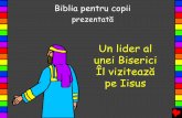 Un lider al unei Biserici ˛l viziteazăbibleforchildren.org/.../A_Temple_Leader_Visits_Jesus_Romanian_PDA.pdf · trupul Sau era casa Domnului. Cu toate ca Iisus avea sa moara pe