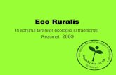 Eco Ruralis Ruralis - 2009.pdf · 3. Sa intelegem cum situatia agricola din Romania se potriveste in contextul U.E. si international. Stim ca fermierii nu au timp sa stea la calculator