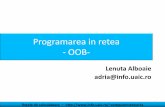 Programarea in retea - OOB- · Reţele de calculatoare – computernetworks Programarea in retea - OOB- Lenuta Alboaie adria@info.uaic.ro 1