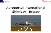Aeroportul International Ghimbav - Brasovvisumbrasov.org/wp-content/uploads/2017/12/1514367017_Aeroport-Brasov... · - analiza comparativa a altor aeroporturi din Romania. 2. Perioada: