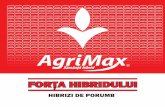 FORŢA HIBRIDULUI · cu sistem de irigare . Numai Agrimax se poate mândrii cu faptul că toată sămânța este produsă sub irigare, ceea ce asigură o calitate superioară. Nu