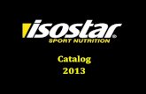 Catalog 2013 - legeasport.rolegeasport.ro/wp-content/uploads/2016/10/Catalog-Isostar-2013.pdf · Zaharoza, sirop de glucoza, acidifiant: acid citric, citrat de sodiu, maltodextrina,aroma