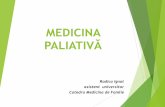 MEDICINA - cusim.md. Introducere în medicina paliativă.pdf · Ingrijirea paliativă este ingrijirea globală a pacienților cu boli incurabile si vizează inlăturarea suferinței