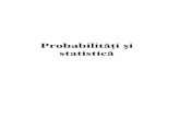 Probabilităţi şi statistică...7 Introducere Teoria probabilităţilor şi statistica matematică se aplică în majoritatea domeniilor ştiinţei, începând cu ştiinţele exacte