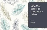 SQL – Limbaj de manipulare a datelortzutzu/Didactic/BazeDeDate1/Seminar2...Limbajul SQL: DML – DML = Data Manipulation Language (Limbaj de manipulare a datelor) - conține instrucțiuni