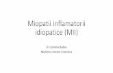 Miopatii inflamatorii idiopatice · 2019-11-12 · 4. Boli neuro musculare: Distrofia musculara Duchenne, Becker – autosomal recesive legate de cromozomul X cu debut in copilarie