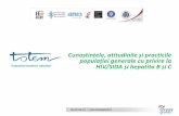 unoștințele, atitudinile și practicile populației …...- Evaluarea atitudinilor și comportamentelor referitoare la discriminarea persoanelor cu hepatita B/C și HIV/SIDA - Identificarea