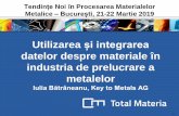 datelor despre materiale în industria de prelucrare a …...Utilizarea și integrarea datelor despre materiale în industria de prelucrare a metalelor Iulia Bătrâneanu, Key to Metals