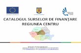 CATALOGUL SURSELOR DE FINANŢARE REGIUNEA CENTRU · 2012-11-02 · si Guvernul Romaniei Sprijin financiar de pana la 1.065.000 lei acordat pentru investitii pentru intreprinderile