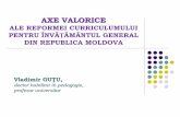 AXE VALORICEipp.md/wp-content/uploads/2019/06/Axe_Valorice_2019-06... · 2019-06-10 · 2 Axe valorice ale reformei curriculumului pentru învățământul general Curriculumul în