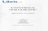 Universul holografic - Michael Talbot - Libris.ro · 2019-05-14 · CAPITOLUL 1 Creierul ca holograml Nu este vorba despre faptul cd lumea aparenlelor este greSitd; nu este vorba