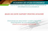 ACADEMIA DE STUDII ECONOMICE · 2015-12-24 · academia de studii economice facultatea de ciberneticĂ, statisticĂ Şi informaticĂ economicĂ baze de date suport pentru afaceri