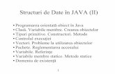 Structuri de Date în JAVA (II)vega.unitbv.ro/~galmeanu/java/suport/curs-2/doc/java-curs-2.pdfStructuri de Date în JAVA (II) Programarea orientată obiect în Java Clasă. Variabile