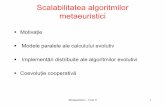 Scalabilitatea algoritmilor metaeuristicistaff.fmi.uvt.ro/~flavia.micota/AlgMeta/2017-2018/algmeta_curs9.pdf · compensa costul indus de comunicarea intre procesoare) q Comportarea