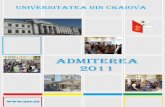 ADMITEREA 2011 - ccoc.ucv.roccoc.ucv.ro/documente/admitere/admiterea 2011.pdfniversitatea din Craiova este o prestigioasă instituţie a învăţământului superior românesc, parte