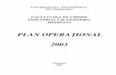 PLAN OPERA 2003 · 2016-08-24 · 2 PLAN OPERA IONAL 2003 1.INTRODUCERE 1.1. Planul strategic al Facultii de Chimie Industrial i Ingineria Mediului a fost elaborat având în vedere