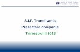 S.I.F. Transilvania Prezentare companie Trimestrul lI 2018 · listată la Bursa de Valori București , categoria Premium; prag maxim de deținere de 5% din capitalul social (drepturile