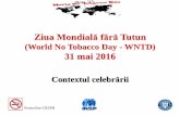 Ziua Mondială fără Tutun (World No Tobacco Day - WNTD) 31 mai … · 2016-07-05 · pentru renunţarea la fumat, faţăde 13% în 2012. Argentina, Belgia, Brunei Darussalam, Malta,
