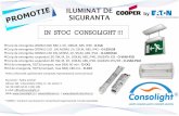 iluminat de siguranta - CONSOLIGHT · 2019-10-12 · IN STOC CONSOLIGHT !!! Pentru informai suplimentare contacta reprezentantul comercial local Bucures – Sediu Central Adresa: