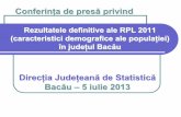 Rezultatele definitive ale RPL 2011 (caracteristici …...Conferinţa de presă privind Rezultatele definitive ale RPL 2011 (caracteristici demografice ale populaţiei) în judeţul