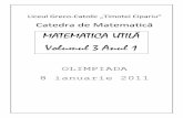 MATEMATICA UTILĂ Volumul 3 Anul 1webserv.lgrcat.ro/2015-2016/Catedre/Mate/03.pdf · 2016-01-19 · MATEMATICA UTILĂ - LGRCAT-CATMAT-Anul 1- Volumul 3 Olimpiada 8 ianuarie 2011 3